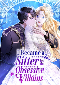 I Became a Sitter for the Obsessive Villains