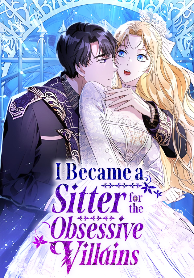 I Became a Sitter for the Obsessive Villains I Became a Sitter for the Obsessive Villains